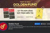 Golden Fund xác nhận tạm dừng hoạt động, lên tiếng trước tin đồn “lừa đảo” trên mạng xã hội
