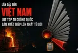 Lần đầu tiên Việt Nam lọt Top 10 cường quốc sản xuất thép lớn nhất thế giới, tỷ phú Trần Đình Long góp công lớn
