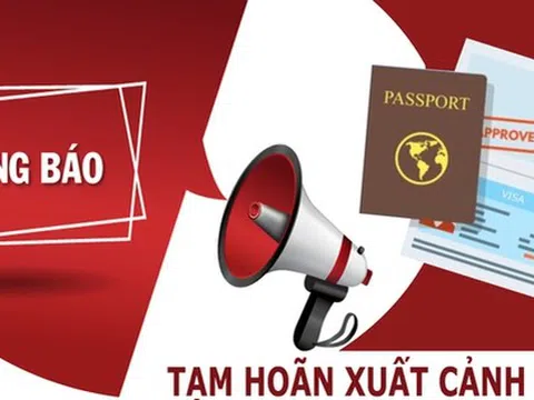 2 nữ Giám đốc, 18 nam Doanh nhân có tên sau bị tạm hoãn xuất cảnh