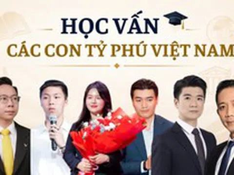 Con trai, con gái của những tỷ phú, doanh nhân giàu bậc nhất Việt Nam học trường nào?